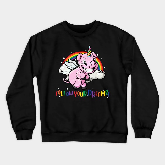 Flying Unicorn Pig Follow Your Dreams Crewneck Sweatshirt by SWIFTYSPADE